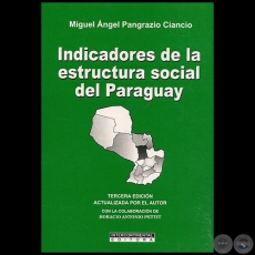 INDICADORES DE LA ESTRUCTURA SOCIAL DEL PARAGUAY - Autor: MIGUEL NGEL PANGRAZIO CIANCIO - Ao 2010